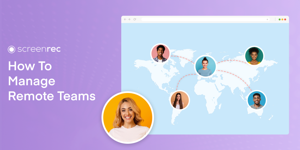 Managing Remote Teams: Top 3 Challenges, Tools & Tips